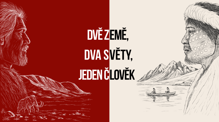 DVĚ ZEMĚ, DVA SVĚTY, JEDEN ČLOVĚK